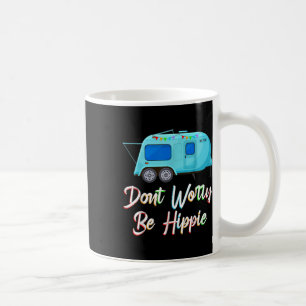 Caneca De Café Não Se Preocupe Com O Engraçado De Hippie Acampand
