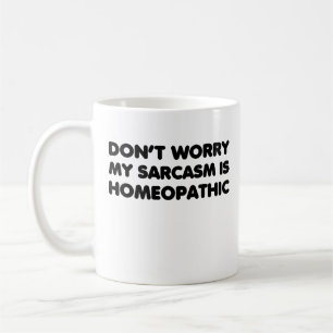 Caneca De Café Não se preocupe, meu sarcasmo é homeopático
