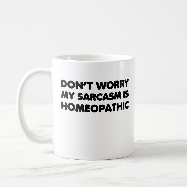 Caneca De Café Não se preocupe, meu sarcasmo é homeopático (Esquerda)