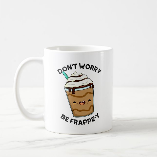 Caneca De Café Não se preocupe, seja Frappey Pun Frappuccino engr (Esquerda)