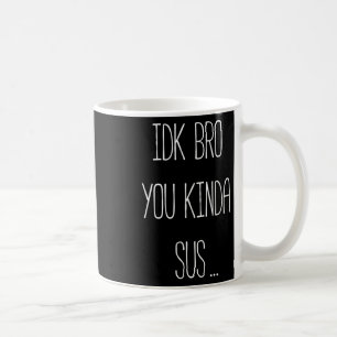 Caneca De Café Não sei, mano, você é meio suspeito, meme de jogo,