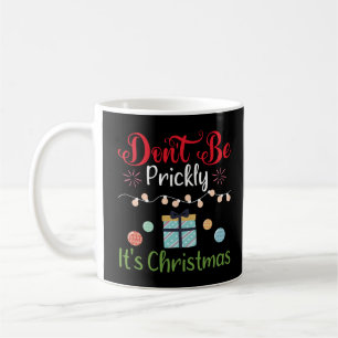Caneca De Café Não Seja Espinhoso - Natal Divertido