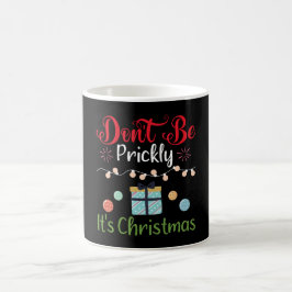Caneca De Café Não Seja Espinhoso - Natal Divertido