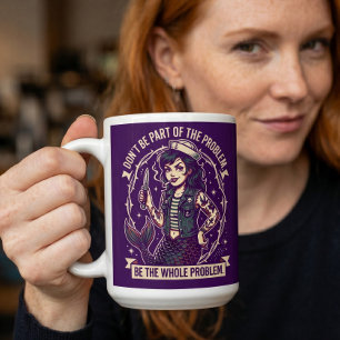 Caneca De Café Não Seja Parte do Problema, Seja o Problema Inteir