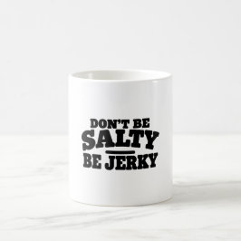 Caneca De Café Não seja salgado, seja charque engraçado