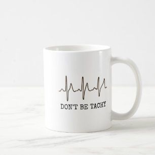 Caneca De Café Não Seja Tachy . Camiseta Divertida de Ekg