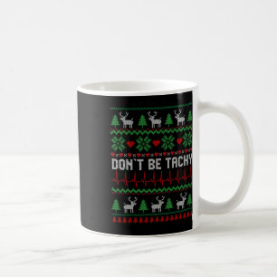 Caneca De Café Não seja Taquy Cardíaca Enfermeira de Natal Feia