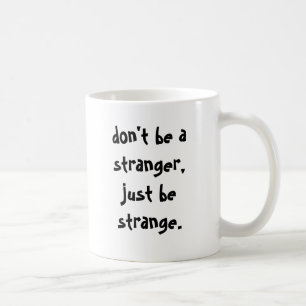 Caneca De Café não seja um desconhecido, apenas seja estranho