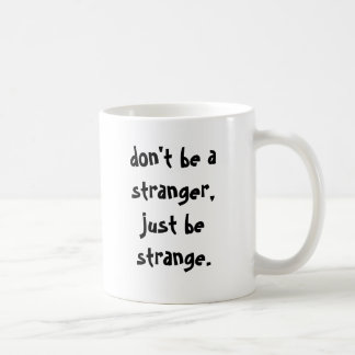 Caneca De Café não seja um desconhecido, apenas seja estranho