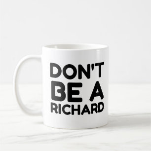 CANECA DE CAFÉ NÃO SEJA UM RICHARD