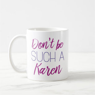 Caneca De Café Não Seja Uma Karen