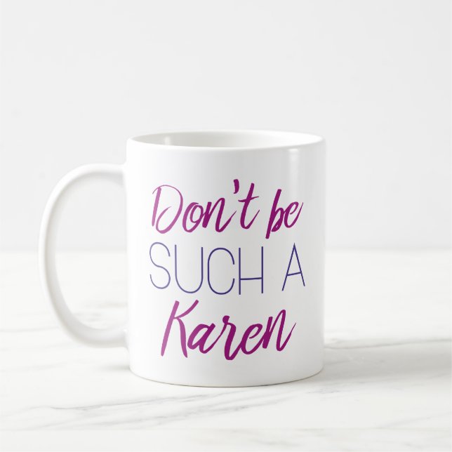 Caneca De Café Não Seja Uma Karen (Esquerda)