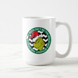 Caneca De Café Não Seriam as Férias sem o Grinch