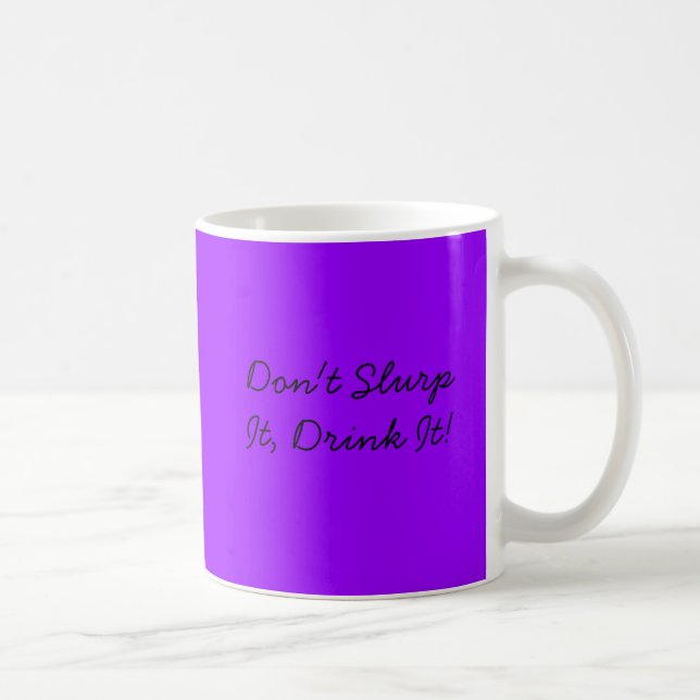 Caneca De Café Não slurp o, bebem-no! (Direita)