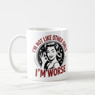 Caneca De Café Não Sou Como Outras Garotas, Sou Pior Camiseta Div