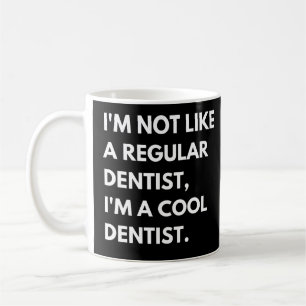 Caneca De Café Não Sou Como Um Dentista Normal, Sou Um Dentista L