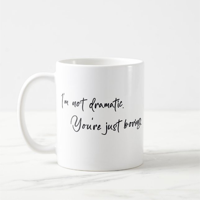 Caneca De Café Não sou dramática Você é que é chato (Esquerda)