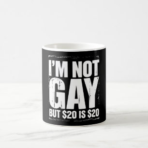 Caneca De Café Não Sou Gay Mas $20 é $20 Engraçado LGBTQ