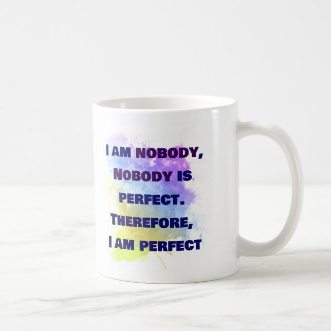 Caneca De Café Não sou ninguém, sou perfeito. ENGRAÇADO e Colorid (Direita)