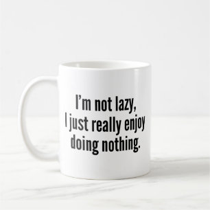 Caneca De Café Não sou preguiçoso, só gosto muito de fazer nada.