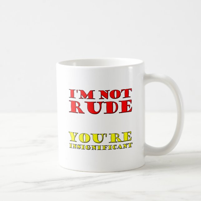 Caneca De Café Não sou Rude Engraçado. (Direita)