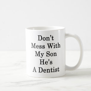 Caneca De Café Não suje com meu filho que é um dentista