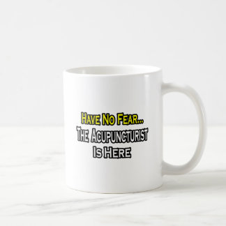 Caneca De Café Não Tenha Medo, Acupunista Está Aqui