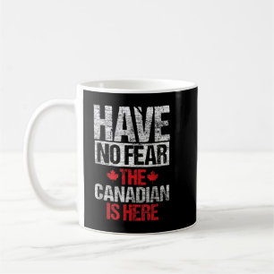 Caneca De Café Não Tenha Medo De Que O Canadense Esteja Aqui Pres