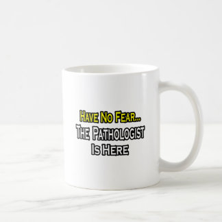 Caneca De Café Não Tenha Medo, O Patologista Está Aqui