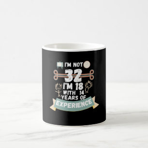 Caneca De Café Não tenho 32 anos, tenho 18 anos, com 14 anos de e