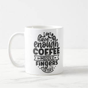 Caneca De Café não tenho café ou dedos do meio suficientes engraç