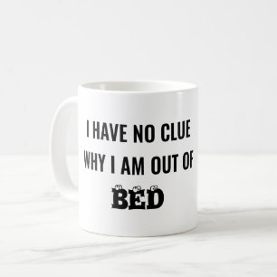 CANECA DE CAFÉ NÃO TENHO CERTEZA POR QUE ESTOU FORA DA CAMA - ENG