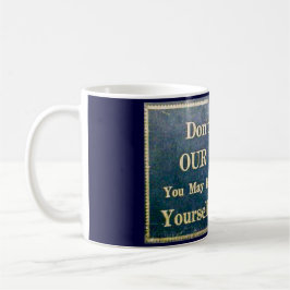 Caneca De Café Não toque a nossa mensagem de café azul escuro