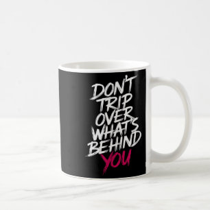 Caneca De Café Não Tropece no Que Está Atrás de Você Frase Motiva