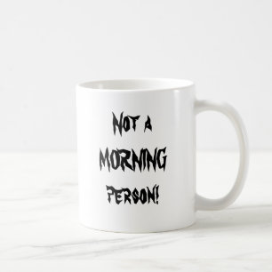 Caneca De Café Não uma pessoa da MANHÃ!