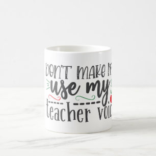 Caneca De Café Não Use Minha Voz de Professor  