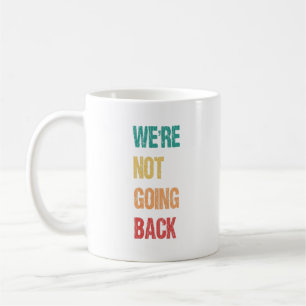 Caneca De Café "Não vamos voltar" - Kamala disse isso