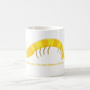 Caneca De Café Não venha comigo o camarão cru!