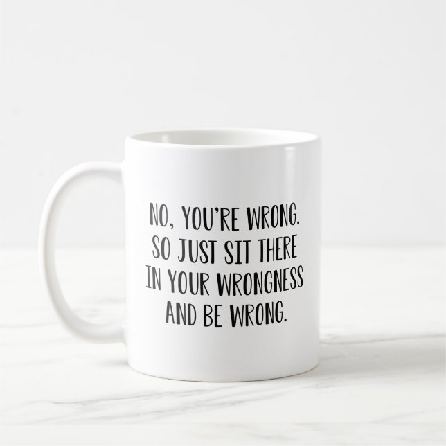 Caneca De Café Não, você está errado (Esquerda)