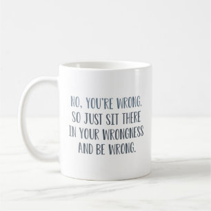 Caneca De Café Não, Você Está Errado