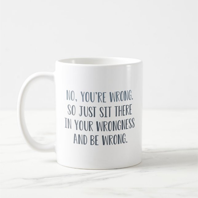 Caneca De Café Não, Você Está Errado (Esquerda)