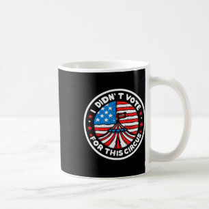 Caneca De Café Não Votei Neste Circo Anti EUA Trump Governo