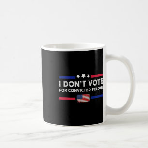Caneca De Café Não Votem em Felons Condenados Anti-Trump