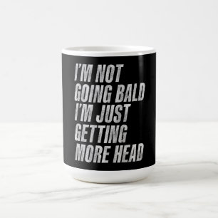 Caneca De Café Não vou ficar careca, só estou ganhando mais cabeç