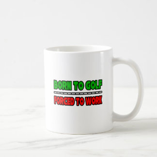 Caneca De Café Nascer Para Golfe... Forçado A Trabalhar