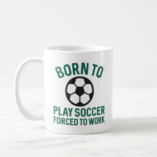 Caneca De Café Nascer Para Jogar Futebol Forçado A Trabalhar (Esquerda)
