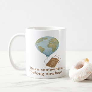 Caneca De Café Nascido em algum lugar, não pertence a lugar algum
