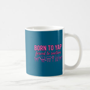 Caneca De Café Nascido para latir forçado a sucção higienista den