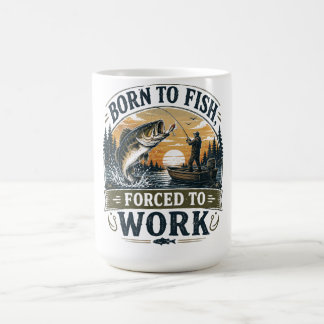 Caneca De Café Nascido para Pescar, Forçado a Trabalhar | Pesca V