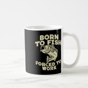 Caneca De Café Nascido Para Pescar Trabalho Forçado Por Byss Piad